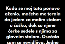 “Kada se moj tata ponovo oženio, maćeha me je terala da jedem za malim stolom u ćošku…”