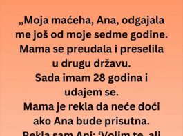 “Maćeha, Ana, odgajala me još od moje sedme godine ali na dan vjenčanja…