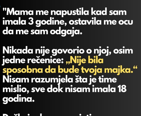 “Mama me napustila kad sam imala 3 godine…”