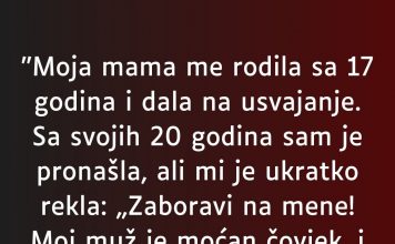 “Moja mama me rodila sa 17 godina…”