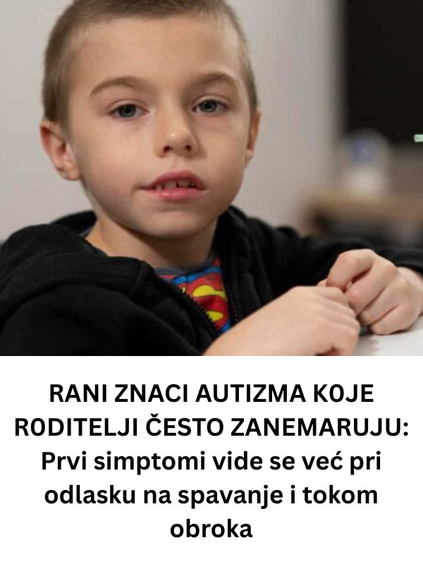RANl ZNACl AUTlZMA K0JE R0DITELJI ČESTO ZANEMARUJU: 1. simptomi vide se već pri odlasku na spavanje i tokom obroka - featured image RANl ZNACl AUTlZMA K0JE R0DITELJI ČESTO ZANEMARUJU: 1. simptomi vide se već pri odlasku na spavanje i tokom obroka - featured image