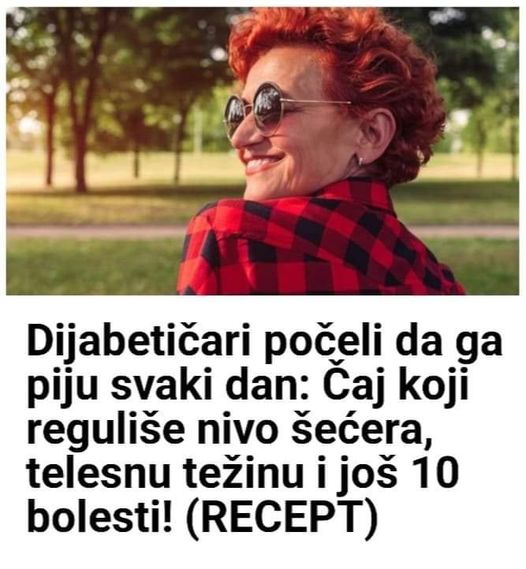 Dijabetičari počeli da ga piju svaki dan: Čaj koji reguliše nivo šećera, telesnu težinu i još 10 bolesti! (RECEPT) - featured image Dijabetičari počeli da ga piju svaki dan: Čaj koji reguliše nivo šećera, telesnu težinu i još 10 bolesti! (RECEPT) - featured image