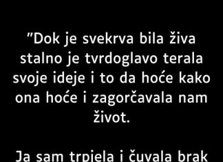 “Dok je svekrva bila živa stalno je tvrdoglavo terala svoje…” “Dok je svekrva bila živa stalno je tvrdoglavo terala svoje…” - featured image