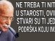 U starosti ti ne trebaju prijatelji, djeca, muž ili žena, već ovih 5 stvari U starosti ti ne trebaju prijatelji, djeca, muž ili žena, već ovih 5 stvari - featured image