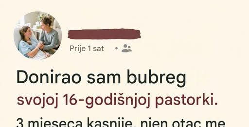 Donirala sam bubreg svojoj pastorki, a onda su ona i moj muž nestali iz mog života