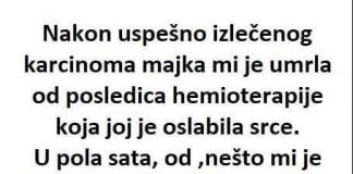 Nakon uspješno izliječenog karcinoma majka mi je umrla od posljedica hemoterapije …… Nakon uspješno izliječenog karcinoma majka mi je umrla od posljedica hemoterapije …… - featured image